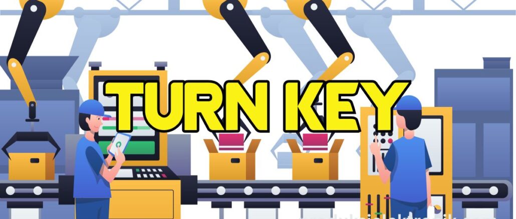 Pengertian Turn Key di manufakturing